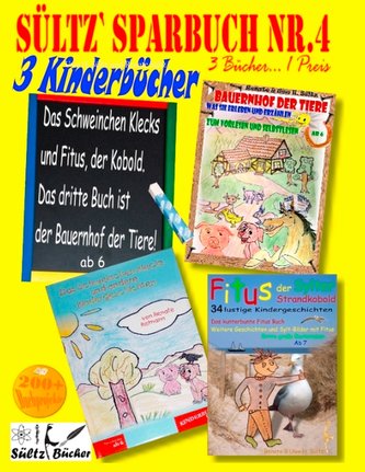 Sültz' Sparbuch Nr.4 - 3 Kinderbücher: Das Schweinchen Klecks und andere Kindergeschichten + Fitus, der Kobold + Bauernhof der T