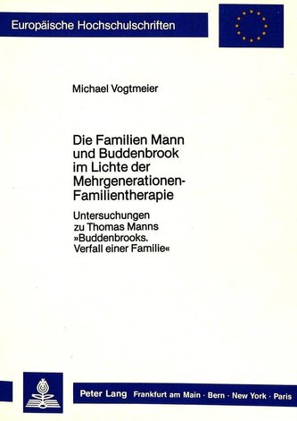 Die Familien Mann und Buddenbrook im Lichte der Mehrgenerationen-Familientherapie