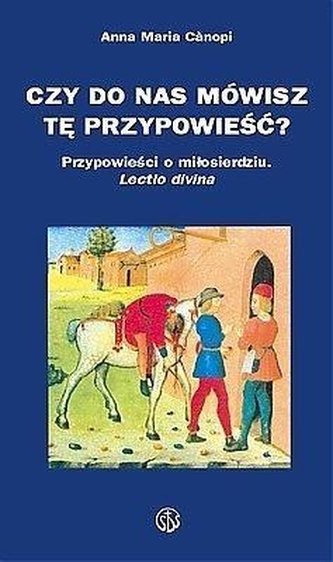 Czy do nas mówisz tę przypowieść? Czy do nas mówisz tę przypowieść?