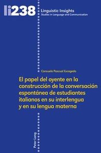 El papel del oyente en la construcción de la conversación espontánea de estudiantes italianos en su interlengua y en su lengua m