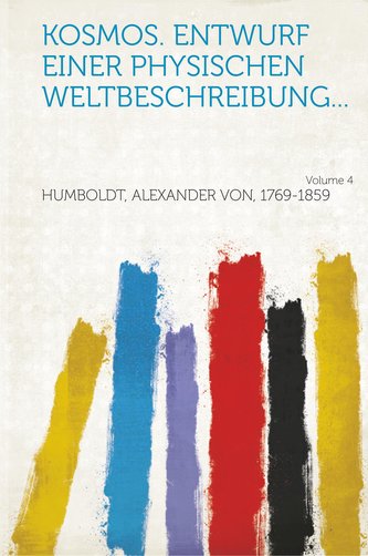 Kosmos. Entwurf einer physischen Weltbeschreibung... Volume 4