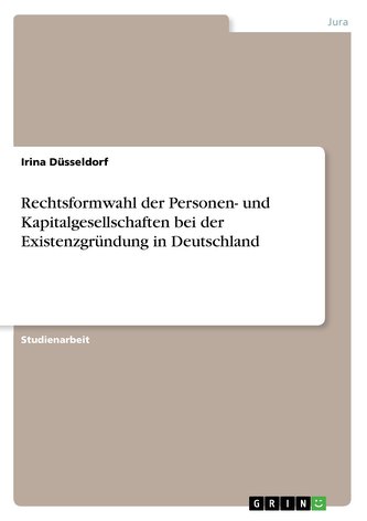 Rechtsformwahl der Personen- und Kapitalgesellschaften bei der Existenzgründung in Deutschland