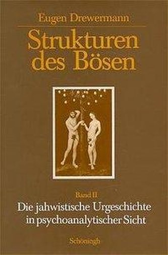 Strukturen des Bösen. Die jahwistische Urgeschichte in exegetischer, psychoanalytischer und philosophischer Sicht