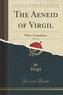 The Aeneid of Virgil, Vol. 1 of 2