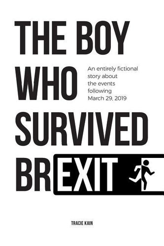 The Boy Who Survived Brexit: An Entirely Fictional Story about the Events Following March 29, 2019