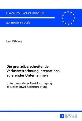 Die grenzüberschreitende Verlustverrechnung international agierender Unternehmen