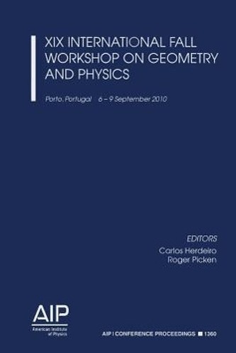 XIX International Fall Workshop on Geometry and Physics: Porto, Portugal 6-9 September 2010