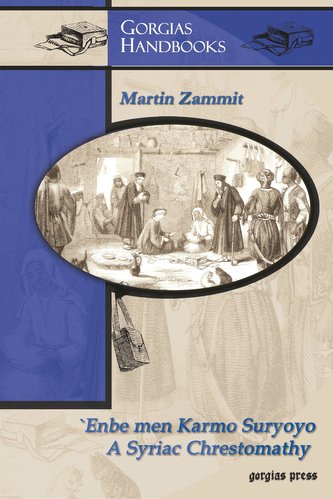`Enbe men Karmo Suryoyo (Bunches of Grapes from the Syriac Vineyard) - A Syriac Chrestomathy