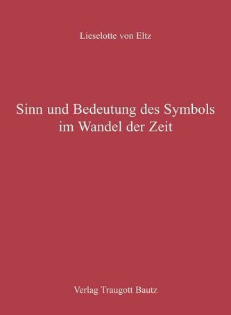 Sinn und Bedeutung des Symbols im Wandel der Zeit