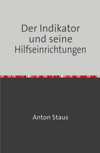 Der Indikator und seine Hilfseinrichtungen