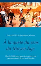 À la quête du sens du Moyen Âge