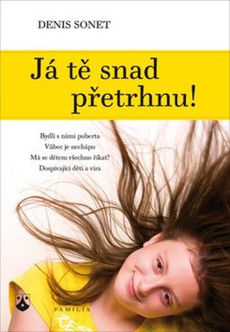 Já tě snad přetrhnu!