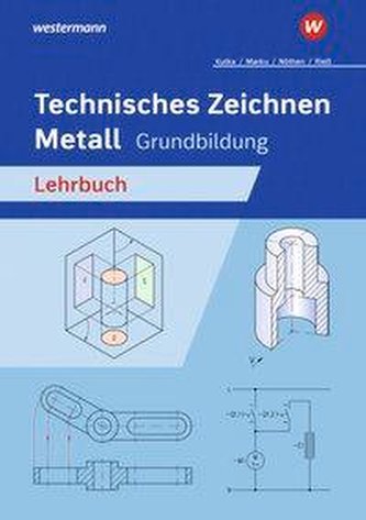 Technisches Zeichnen Metall. Grundbildung. Schülerband
