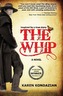 The Whip: A Novel Inspired by the Story of Charley Parkhurst