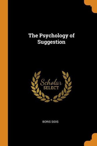 The Psychology of Suggestion