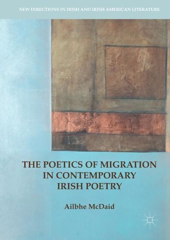 The Poetics of Migration in Contemporary Irish Poetry