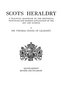 Scots Heraldry. a Practical Handbook on the Historical Principles and Modern Application of the Art and Science