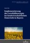Implementierung des Lernfeldkonzeptes im landwirtschaftlichen Unterricht in Bayern