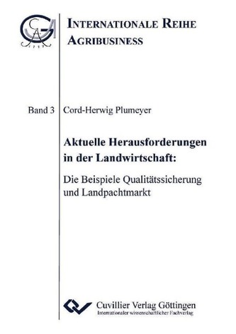 Aktuelle Herausforderungen in der Landwirtschaft: Die Beispiele Qualitätssicherung und Landpachtmarkt