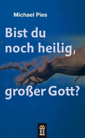 Bist du noch heilig, großer Gott?
