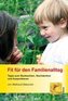 Fit für den Familienalltag