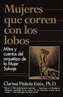 Mujeres Que Corren Con Los Lobos: Mitos Y Cuentos del Arquetipo de la Mujer Salvaje