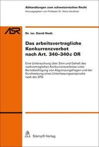 Das arbeitsvertragliche Konkurrenzverbot nach Art. 340-340c OR
