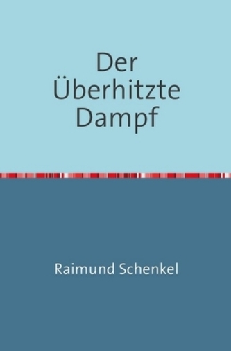 Der Überhitzte Dampf