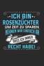 Ich Bin Rosenzüchter Um Zeit Zu Sparen Nehmen Wir Einfach an Dass Ich Immer Recht Habe!: Notizbuch, Notizblock, Geburtstag Gesch