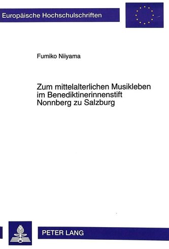 Zum mittelalterlichen Musikleben im Benediktinerinnenstift Nonnberg zu Salzburg