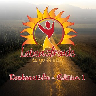 Lebensfreude to Go & Stay: Denkanstöße - Edition 1