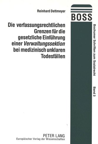 Die verfassungsrechtlichen Grenzen für die gesetzliche Einführung einer Verwaltungssektion bei medizinisch unklaren Todesfällen