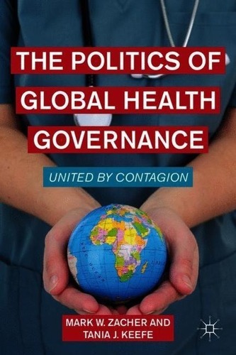 The Politics of Global Health Governance: United by Contagion