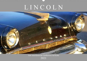LINCOLN - Eine amerikanische Edelkarosse auf Kuba (Wandkalender 2021 DIN A2 quer)