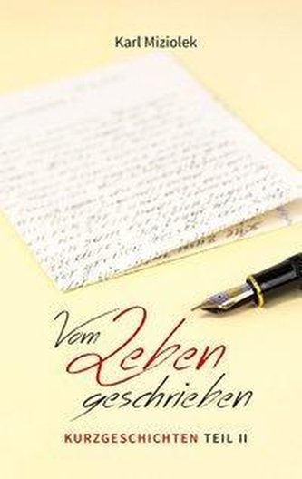 Vom Leben geschrieben - Kurzgeschichten  Teil II