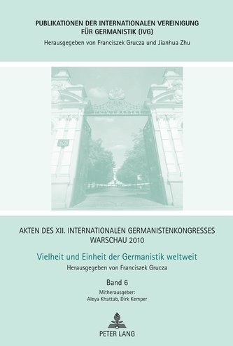Akten des XII. Internationalen Germanistenkongresses Warschau 2010.  Vielheit und Einheit der Germanistik weltweit