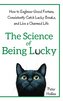 The Science of Being Lucky