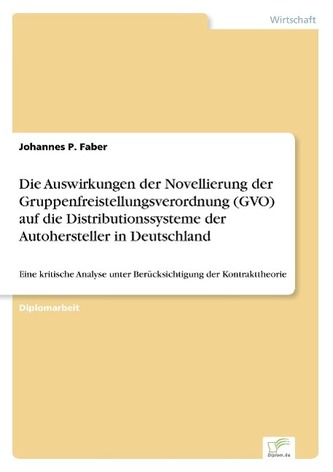 Die Auswirkungen der Novellierung der Gruppenfreistellungsverordnung (GVO) auf die Distributionssysteme der Autohersteller in De