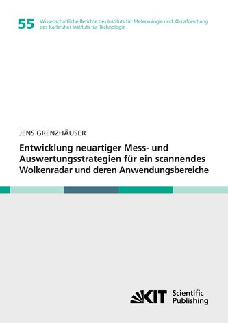 Entwicklung neuartiger Mess- und Auswertungsstrategien für ein scannendes Wolkenradar und deren Anwendungsbereiche