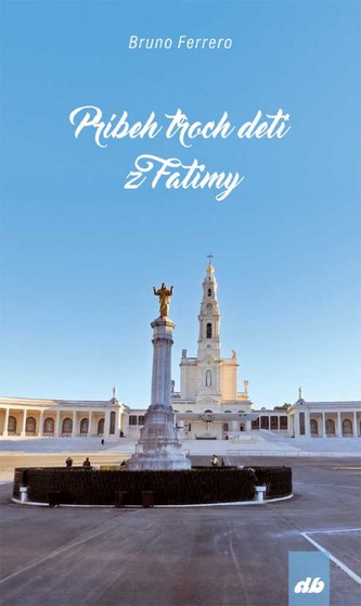 Príbeh troch detí z Fatimy Príbeh troch detí z Fatimy