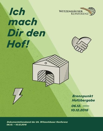 Ich mach Dir den Hof! - Brennpunkt Hofübergabe