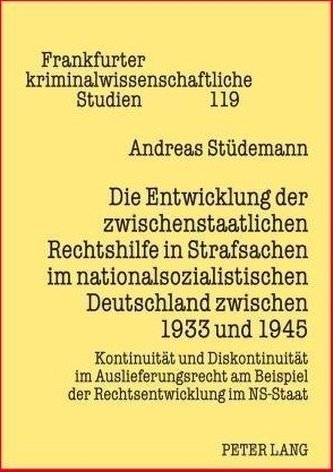 Die Entwicklung der zwischenstaatlichen Rechtshilfe in Strafsachen im nationalsozialistischen Deutschland zwischen 1933 und 1945
