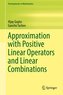 Approximation with Positive Linear Operators and Linear Combinations