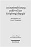 Institutionalisierung und Profil der Religionspädagogik