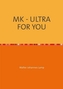 MK - ULTRA FOR YOU