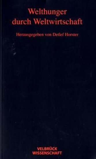 Welthunger durch Weltwirtschaft