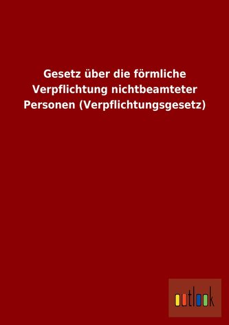 Gesetz über die förmliche Verpflichtung nichtbeamteter Personen (Verpflichtungsgesetz)
