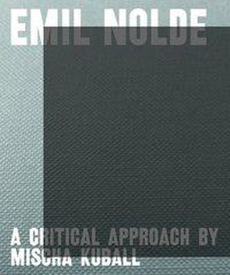 Emil Nolde - A Critical Approach by Mischa Kuball