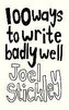 100 Ways to Write Badly Well