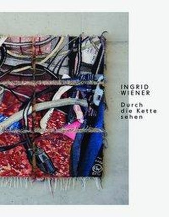 Ingrid Wiener. Durch die Kette sehen